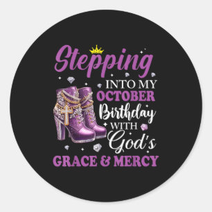 Stepng Into My October Birthday With God's Grace & Classic Round Sticker