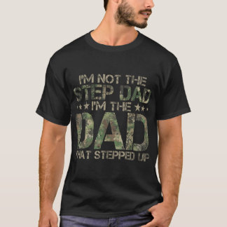 Stepped Up Dad Dad Who Stepped Up American Camo T-Shirt