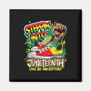 Steppin Into Juneteenth Like My Ancestors Black Hi Magnet