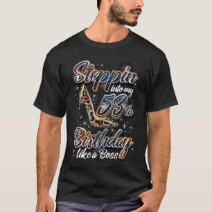Steppin Into My 53th Birthday 53rd Birthday T-Shirt