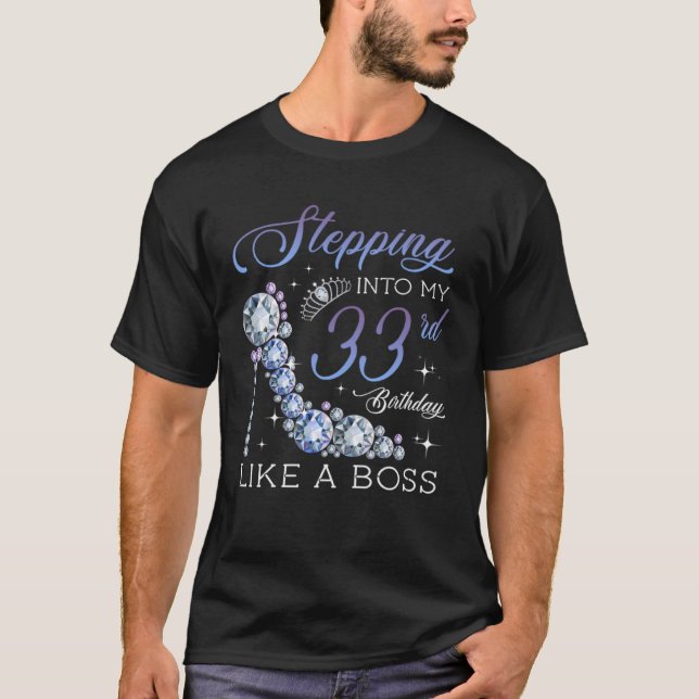 Stepping Into 33rd Birthday like a boss  33 Years  T-Shirt (Front)