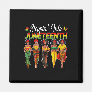 Stepping Into Juneteenth Black History Women Girls Magnet