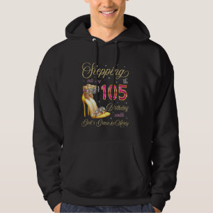 Stepping Into My 105th Birthday With God's Grace & Hoodie