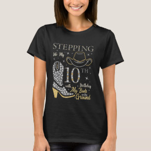 Stepping Into My 10th Birthday With My Boots On Th T-Shirt