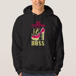 Stepping Into My 18th Birthday Like A Boss 18 Year Hoodie