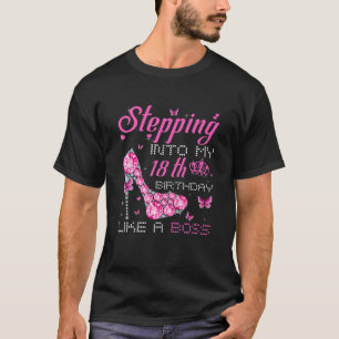 Stepping Into My 18Th Birthday Like A Boss Bday Gi T-Shirt
