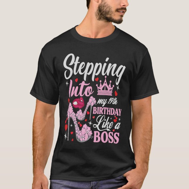 Stepping Into My 19th Birthday Like A Boss Pink He T-Shirt (Front)
