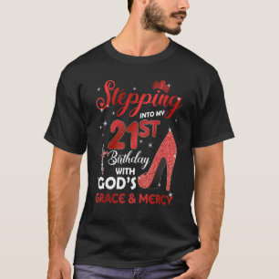 Stepping Into My 21st Birthday with GODS Grace & M T-Shirt