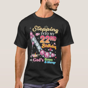Stepping Into My 22Nd Birthday With God's Grace An T-Shirt