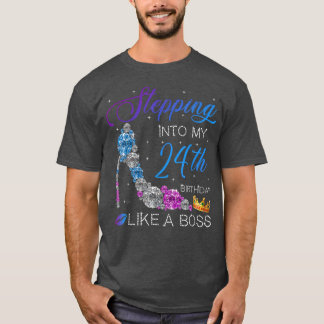 Stepping Into My 24th Birthday Like A Boss Bday Gi T-Shirt