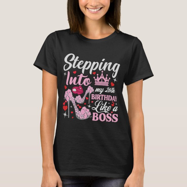 Stepping Into My 26th Birthday Like A Boss Pink He T-Shirt (Front)