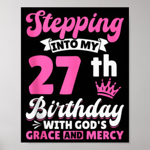 Stepping Into My 27th Birthday With Gods Grace And Poster