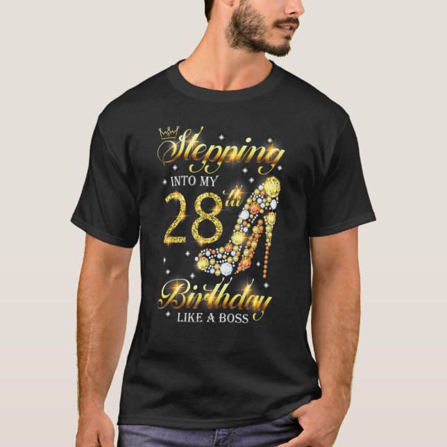 Stepping Into My 28th Birthday Like A Boss Bday  W T-Shirt (Front)