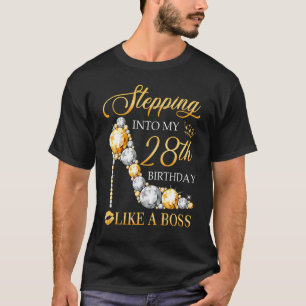 Stepping Into My 28th Birthday Like A Boss Bday Wo T-Shirt