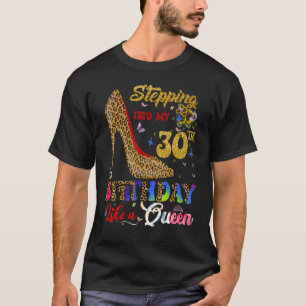Stepping Into My 30th Birthday Like A Queen 30 Yea T-Shirt