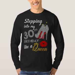 Stepping Into My 30th Birthday Like A Queen Party T-Shirt