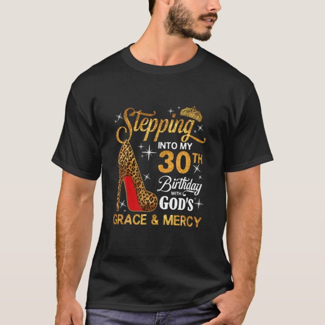 Stepping Into My 30Th Birthday With God's Grace An T-Shirt (Front)
