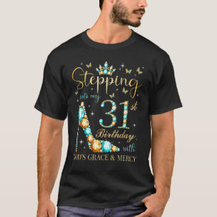 Stepping Into My 31st Birthday With God's Grace An T-Shirt
