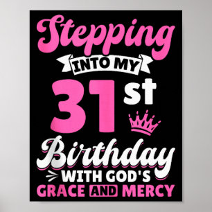Stepping Into My 31st Birthday With Gods Grace And Poster