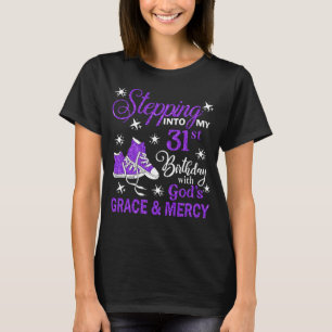 Stepping Into My 31st Birthday With God's Grace & T-Shirt