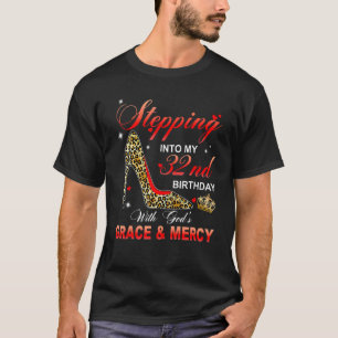 Stepping Into My 32nd Birthday With God's Grace An T-Shirt