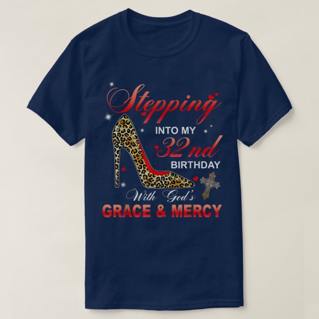 Stepping Into My 32nd Birthday With God's Grace &  T-Shirt (Design Front)