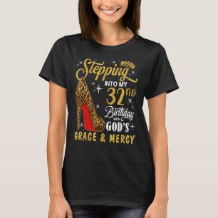 Stepping Into My 32nd Birthday With God's Grace &  T-Shirt