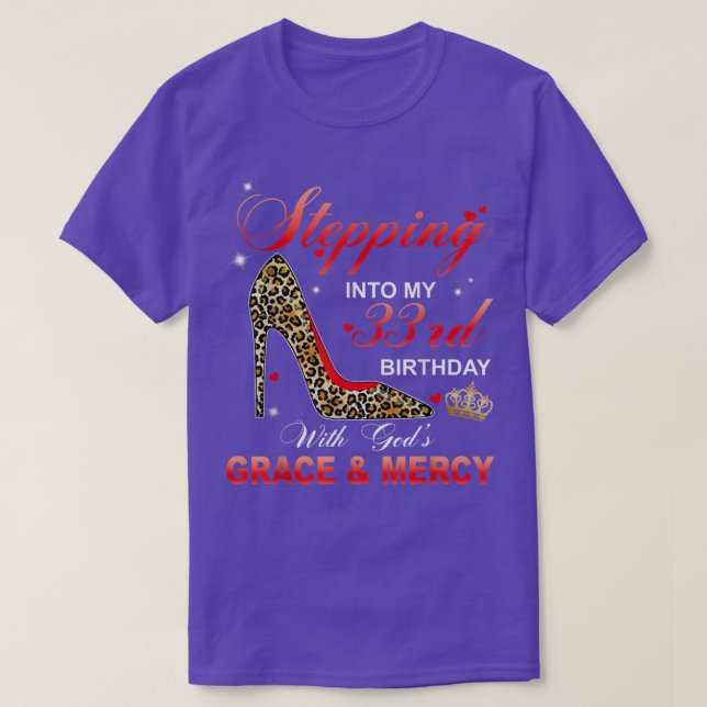 Stepping Into My 33rd Birthday With God's Grace An T-Shirt (Design Front)