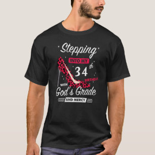 Stepping Into My 34th Birthday With God's Grace An T-Shirt