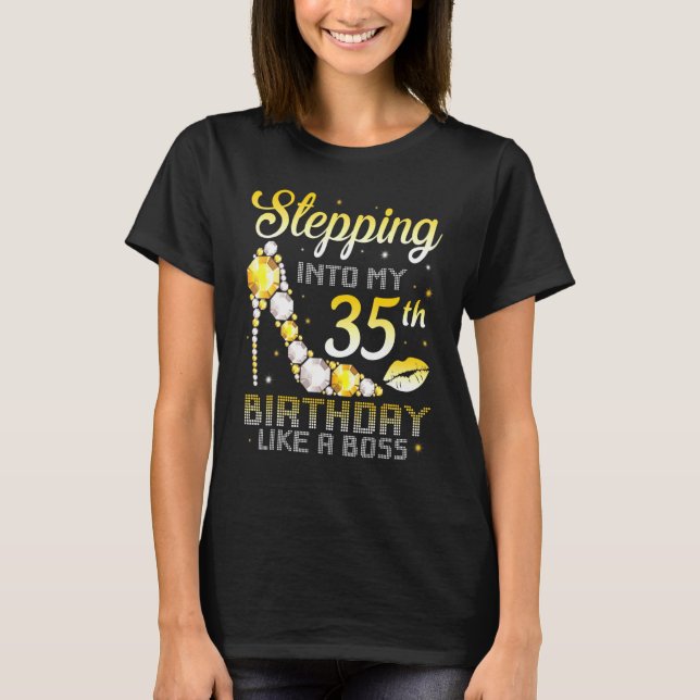 Stepping Into My 35th Birthday Like A Boss Bday  W T-Shirt (Front)