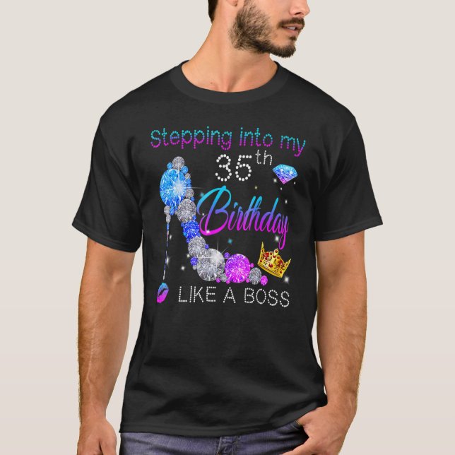 Stepping Into My 35th Birthday Like A Boss Bday Wo T-Shirt (Front)