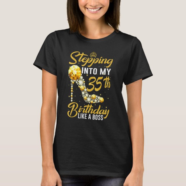 Stepping Into My 35th Birthday Like A Boss Crown S T-Shirt (Front)
