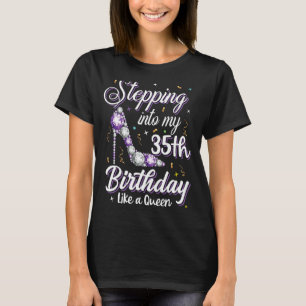 Stepping Into My 35th Birthday Like A Queen Happy  T-Shirt
