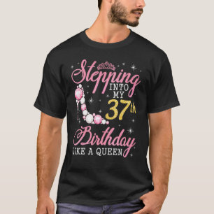 Stepping Into My 37th Birthday Like A Boss Bday W T-Shirt