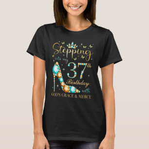 Stepping Into My 37th Birthday With God's Grace An T-Shirt
