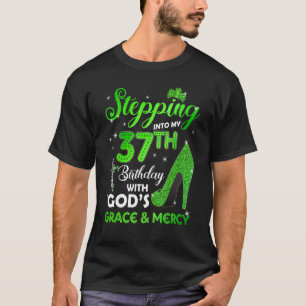Stepping Into My 37th Birthday With GODs Grace & M T-Shirt