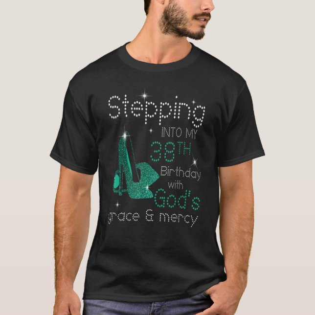 Stepping Into My 38th Birthday With God's Grace &  T-Shirt (Front)
