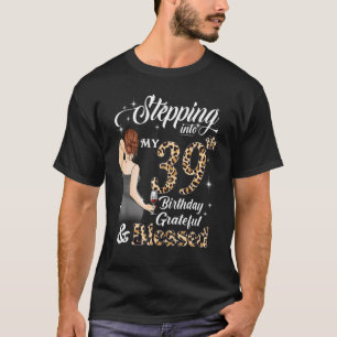 Stepping Into My 39th Birthday Grateful & Blessed T-Shirt
