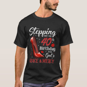 Stepping Into My 40th Birthday With God s Grace Me T-Shirt
