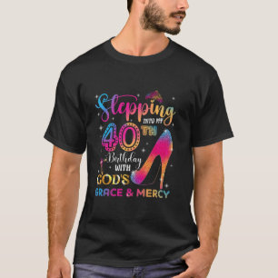 Stepping into my 40th birthday with God s grace Me T-Shirt