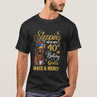 Stepping Into My 40th Birthday With God s Grace Me T-Shirt