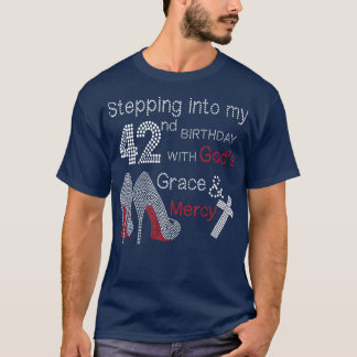 Stepping Into My 42nd Birthday With Gods Grace And T-Shirt