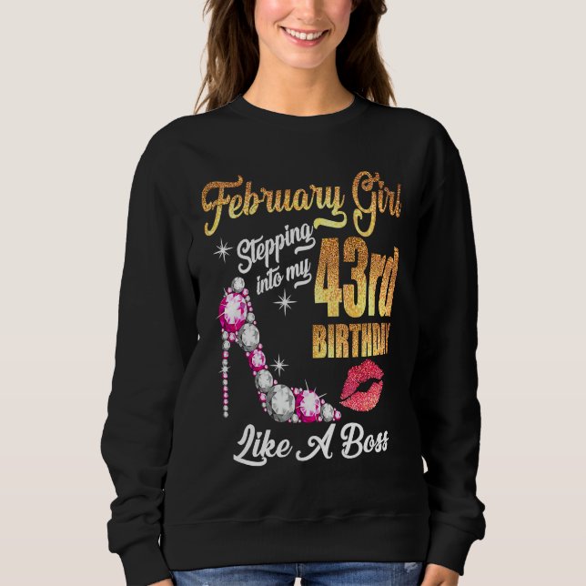 Stepping Into My 43rd Birthday Like A Boss For 43  Sweatshirt (Front)