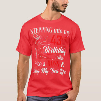 Stepping Into My 43rd Birthday Like A boss Funny F T-Shirt