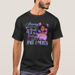 Stepping Into My 43Rd With God's Grace Mercy Melan T-Shirt
