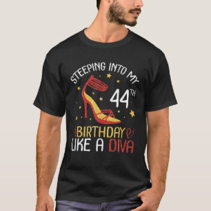 Stepping Into My 44Th Birthday Like A Diva Happy T T-Shirt