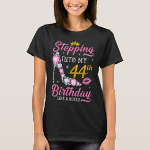 Stepping Into My 44th Birthday Like A Queen Happy T-Shirt