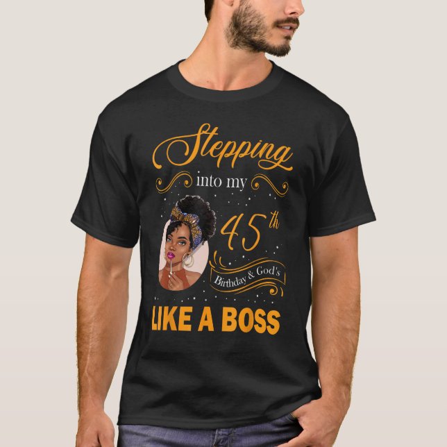 Stepping Into My 45th Birthday Like A Boss 45 Year T-Shirt (Front)