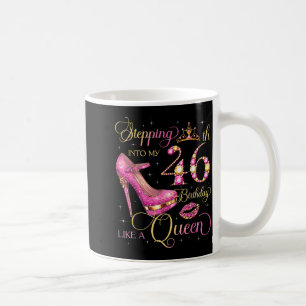 Stepping Into My 46th Birthday Like Queen 46 Years Coffee Mug