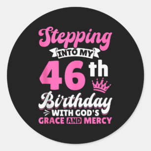 Stepping Into My 46th Birthday With Gods Grace And Classic Round Sticker